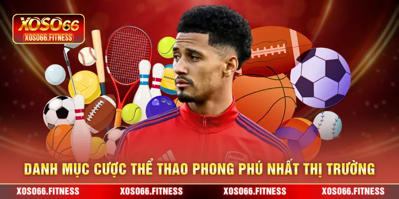 Danh mục cược thể thao phong phú nhất thị trường